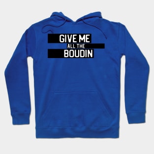 "Give me all the boudin" in white on black - Food of the World: USA Hoodie